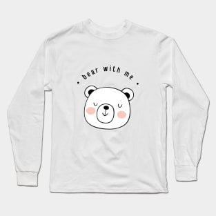 Bear with me Long Sleeve T-Shirt